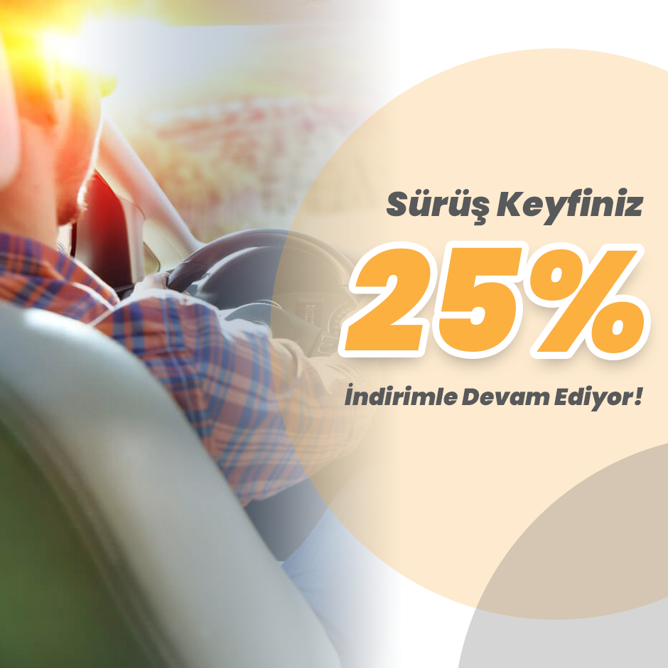 Sürüş Keyfiniz 25% İndirimle Devam Ediyor.